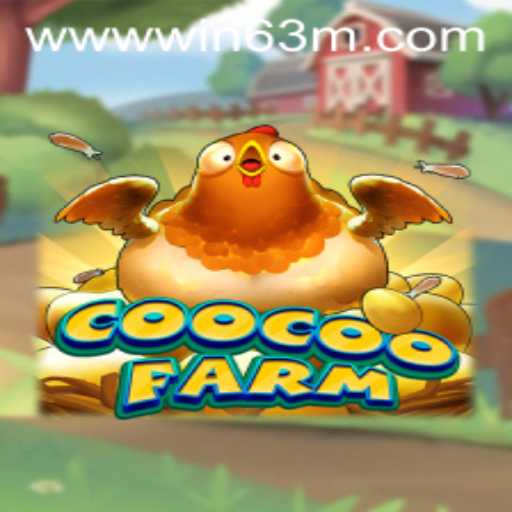 Explore the Exciting World of CooCooFarm and WIN 63M